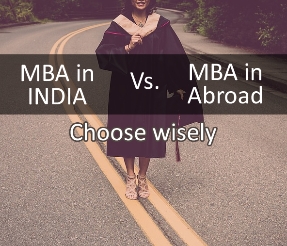 MBA India VS. MBA Abroad - Detail Analysis for You ...